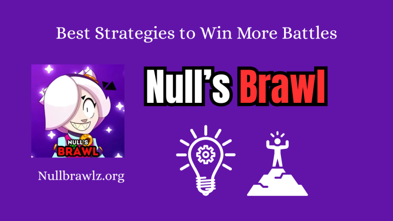 Best Strategies to Win More Battles in Null’s Brawl